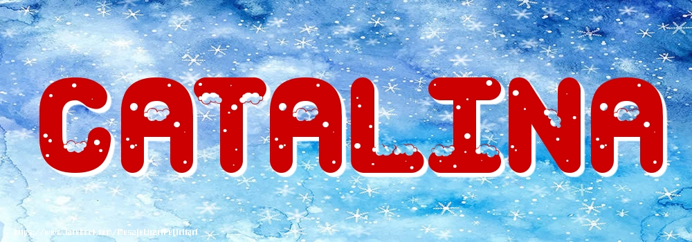 Felicitari cu numele tau - Poza cu numele Catalina - Iarna