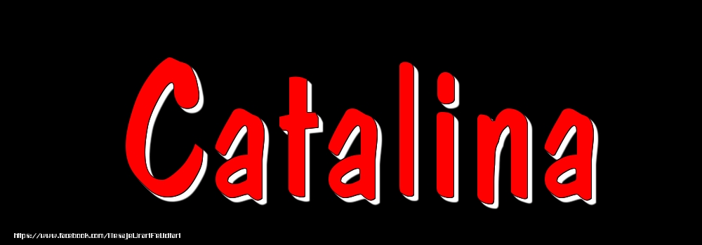 Felicitari cu numele tau - Imagine cu numele Catalina - Rosu pe fundal Negru