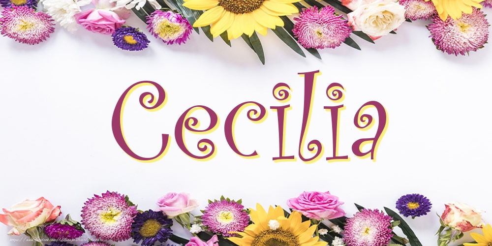 Felicitari cu numele tau -  Poza cu numele Cecilia - Flori