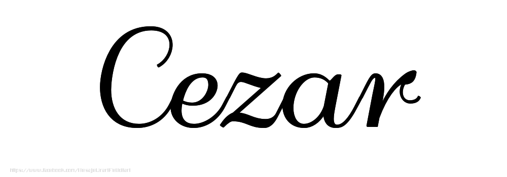 Felicitari cu numele tau - Imagine cu numele Cezar - Scris de mână