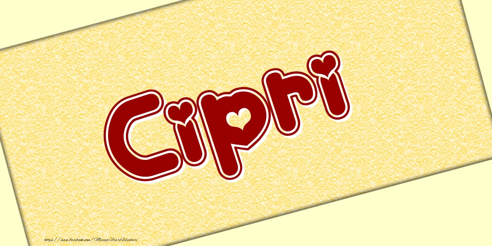 Felicitari cu numele tau - Poza cu numele Cipri - Scris cu inimioare