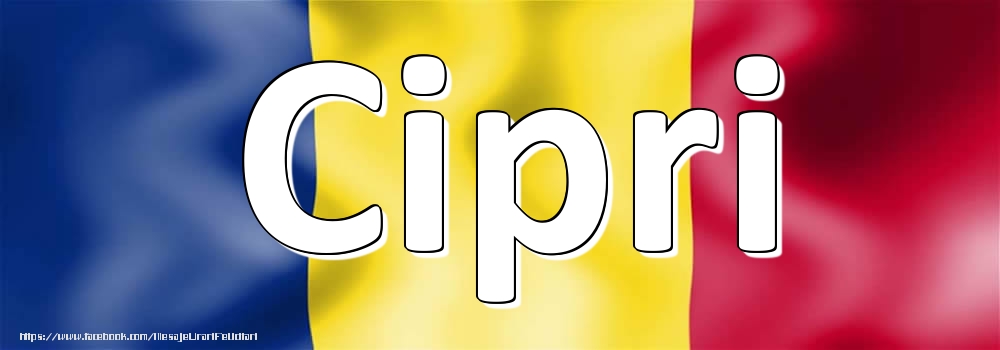 Felicitari cu numele tau - Numele Cipri pe steagul României