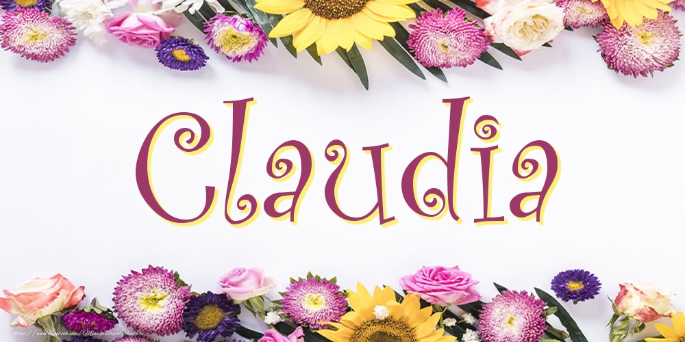 Felicitari cu numele tau -  Poza cu numele Claudia - Flori