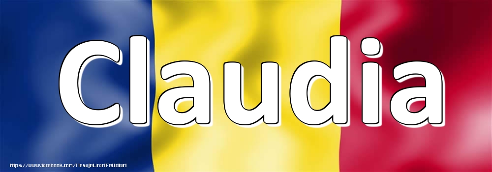 Felicitari cu numele tau - Numele Claudia pe steagul României