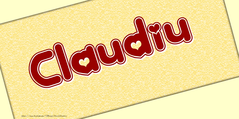 Felicitari cu numele tau - Poza cu numele Claudiu - Scris cu inimioare