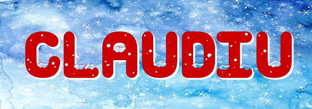 Felicitari cu numele tau - Poza cu numele Claudiu - Iarna