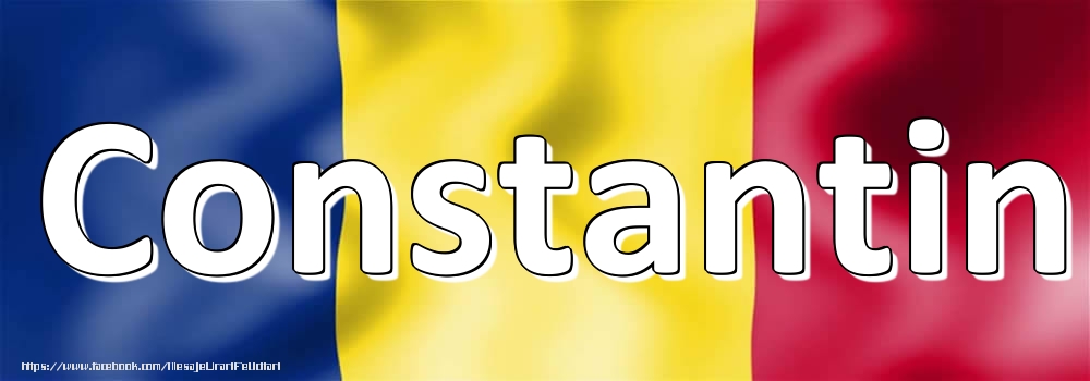 Felicitari cu numele tau - Numele Constantin pe steagul României