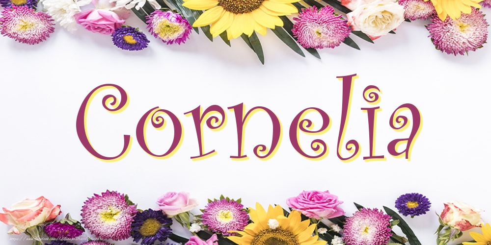 Felicitari cu numele tau -  Poza cu numele Cornelia - Flori