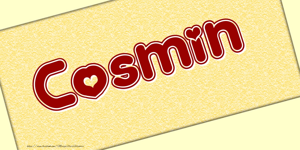 Felicitari cu numele tau - Poza cu numele Cosmin - Scris cu inimioare