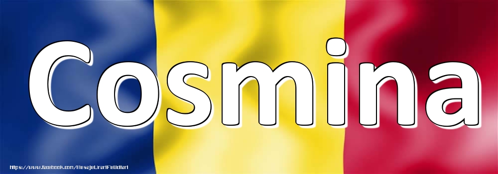 Felicitari cu numele tau - Numele Cosmina pe steagul României