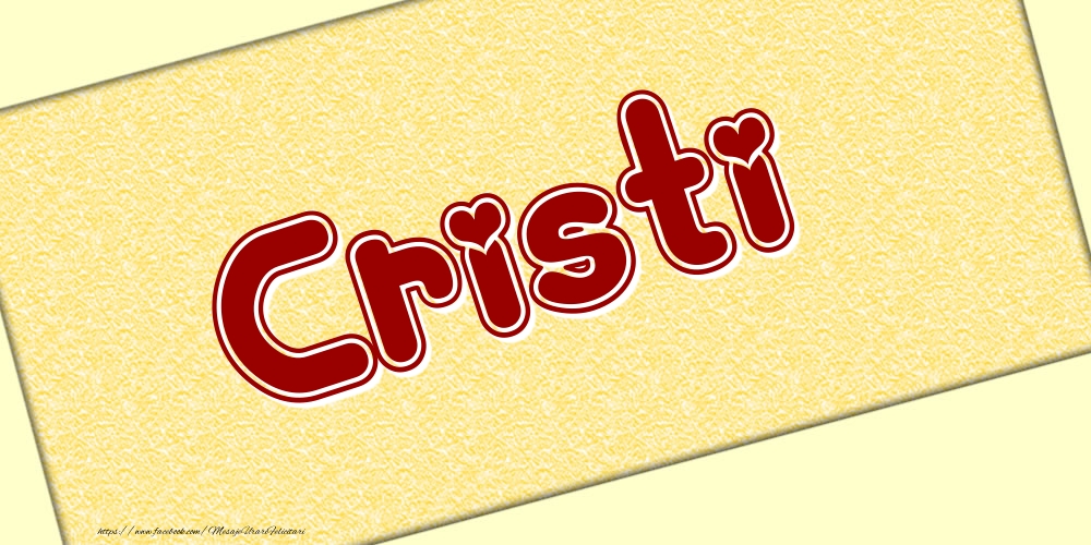 Felicitari cu numele tau - Poza cu numele Cristi - Scris cu inimioare