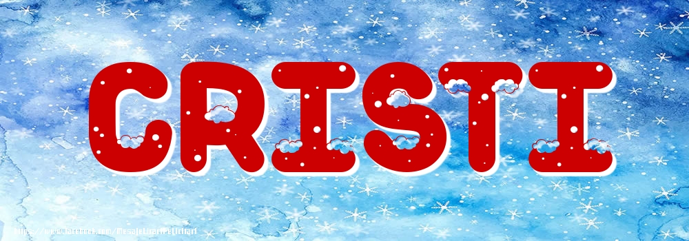 Felicitari cu numele tau - Poza cu numele Cristi - Iarna