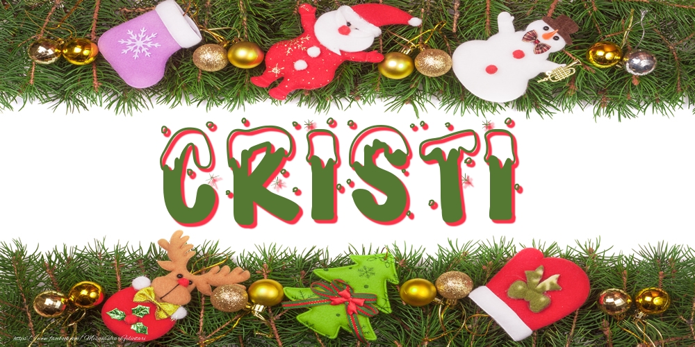 Felicitari cu numele tau - Poza cu numele Cristi de Craciun