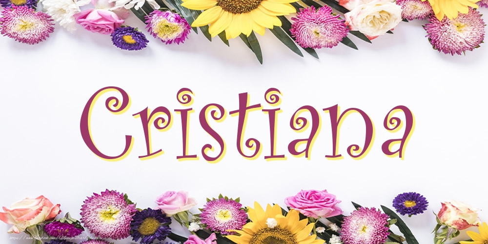 Felicitari cu numele tau - Poza cu numele Cristiana - Flori