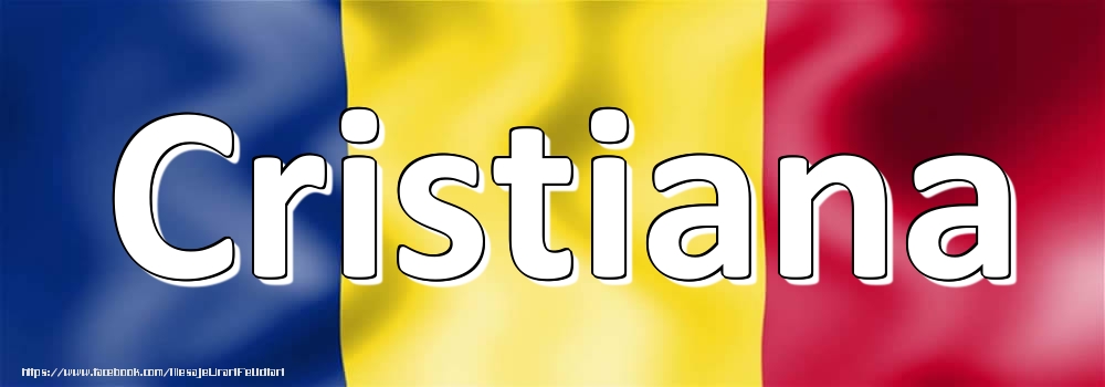 Felicitari cu numele tau - Numele Cristiana pe steagul României