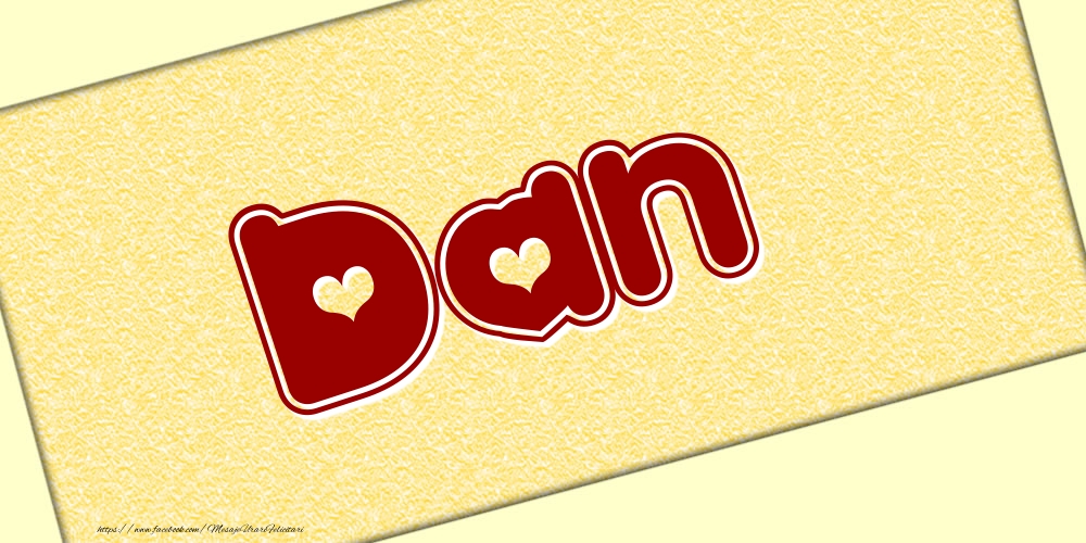 Felicitari cu numele tau - Poza cu numele Dan - Scris cu inimioare