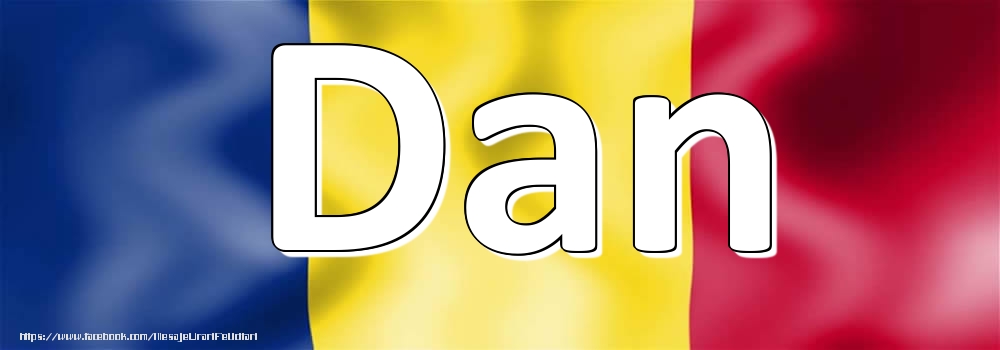 Felicitari cu numele tau - Numele Dan pe steagul României