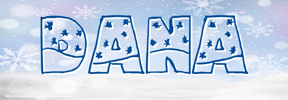 Felicitari cu numele tau - Imagine cu numele Dana - Iarna