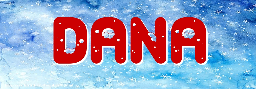 Felicitari cu numele tau - Poza cu numele Dana - Iarna