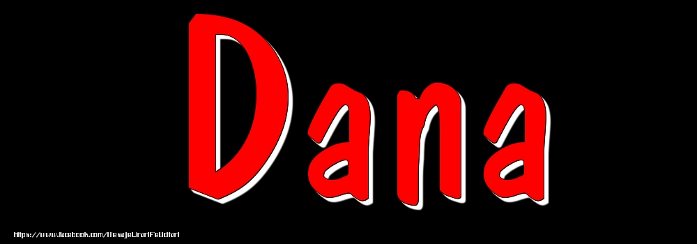 Felicitari cu numele tau - Imagine cu numele Dana - Rosu pe fundal Negru