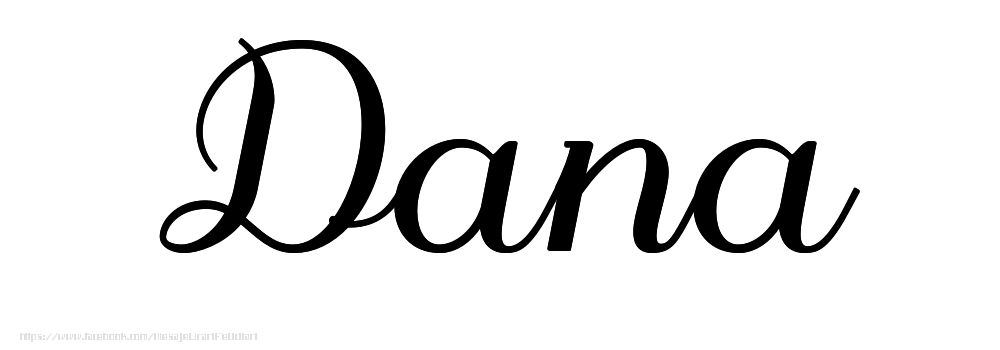 Felicitari cu numele tau - Imagine cu numele Dana - Scris de mână