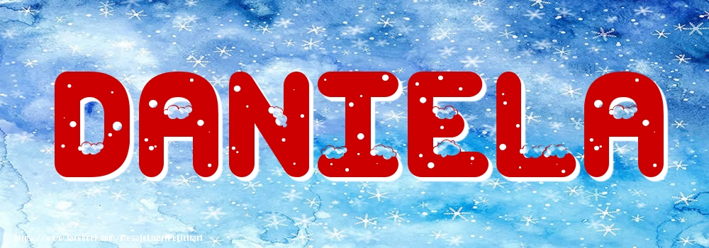 Felicitari cu numele tau - Poza cu numele Daniela - Iarna