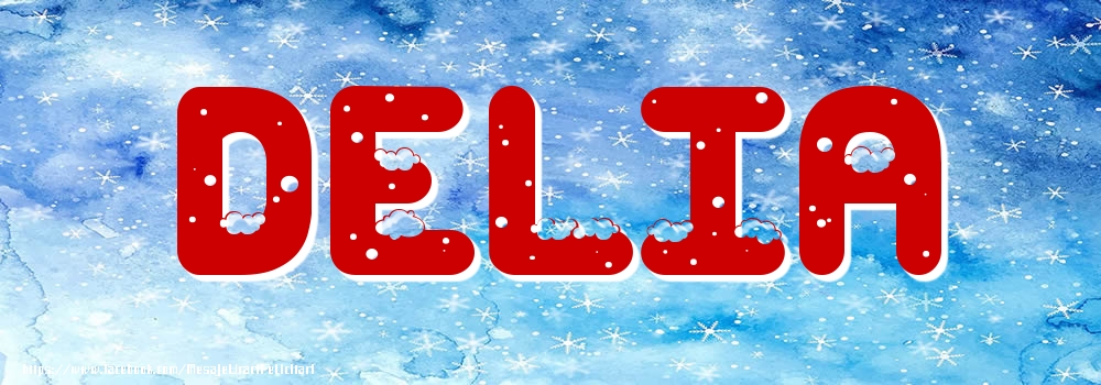 Felicitari cu numele tau - Poza cu numele Delia - Iarna