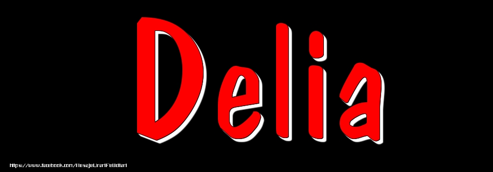 Felicitari cu numele tau - Imagine cu numele Delia - Rosu pe fundal Negru