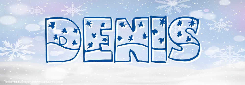 Felicitari cu numele tau - Imagine cu numele Denis - Iarna