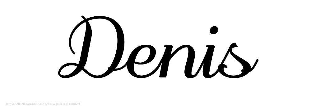 Felicitari cu numele tau - Imagine cu numele Denis - Scris de mână