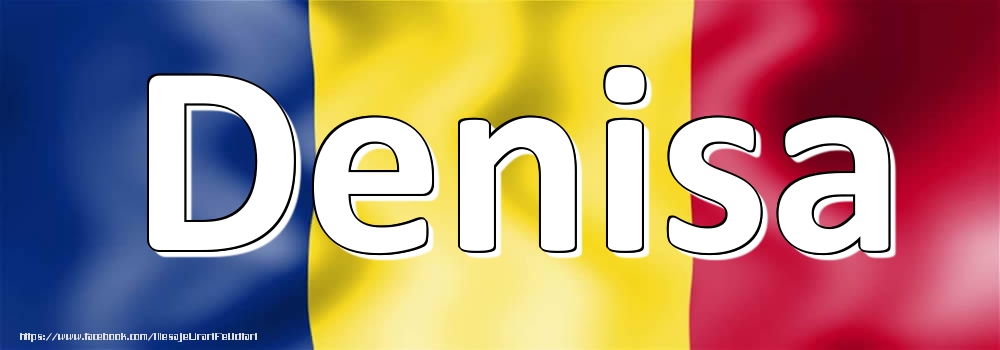 Felicitari cu numele tau - Numele Denisa pe steagul României