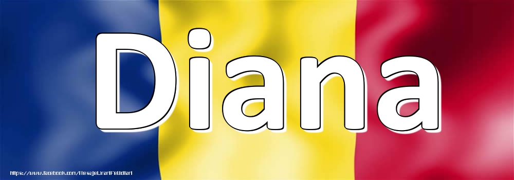 Felicitari cu numele tau - Numele Diana pe steagul României