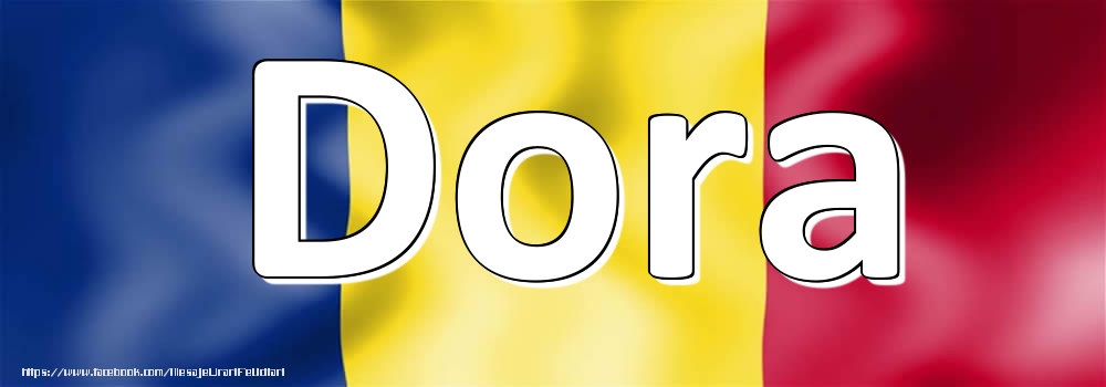 Felicitari cu numele tau - Numele Dora pe steagul României