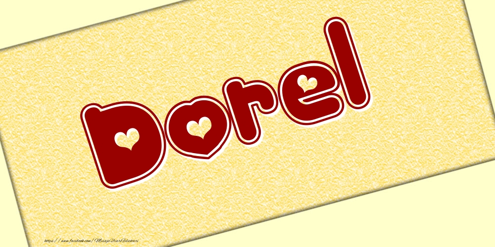 Felicitari cu numele tau - Poza cu numele Dorel - Scris cu inimioare