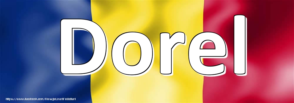 Felicitari cu numele tau - Numele Dorel pe steagul României