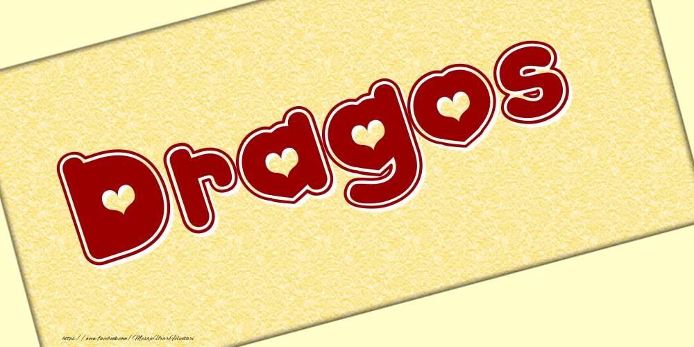 Felicitari cu numele tau - Poza cu numele Dragos - Scris cu inimioare