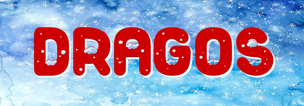 Felicitari cu numele tau - Poza cu numele Dragos - Iarna