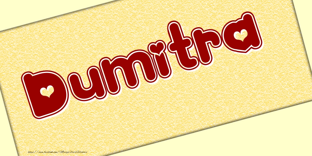 Felicitari cu numele tau - Poza cu numele Dumitra - Scris cu inimioare
