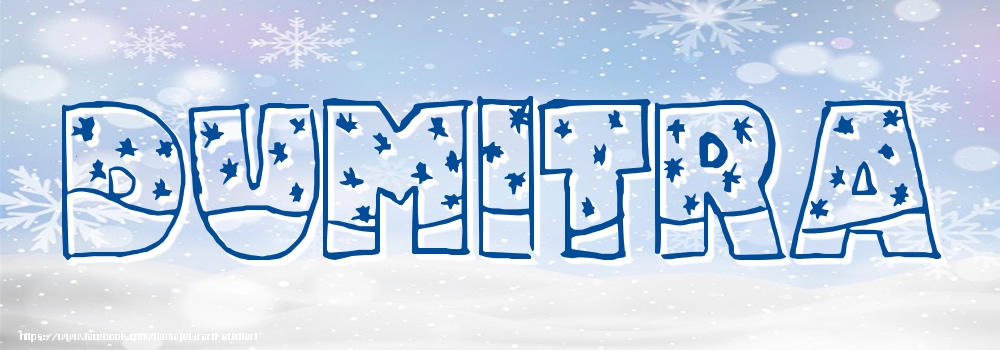 Felicitari cu numele tau - Imagine cu numele Dumitra - Iarna