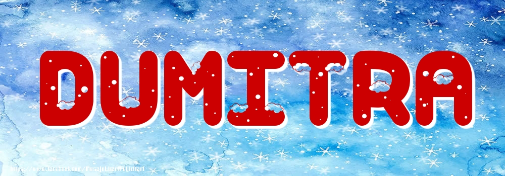 Felicitari cu numele tau - Poza cu numele Dumitra - Iarna