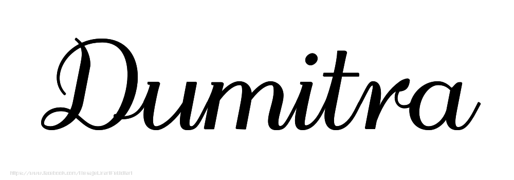 Felicitari cu numele tau - Imagine cu numele Dumitra - Scris de mână