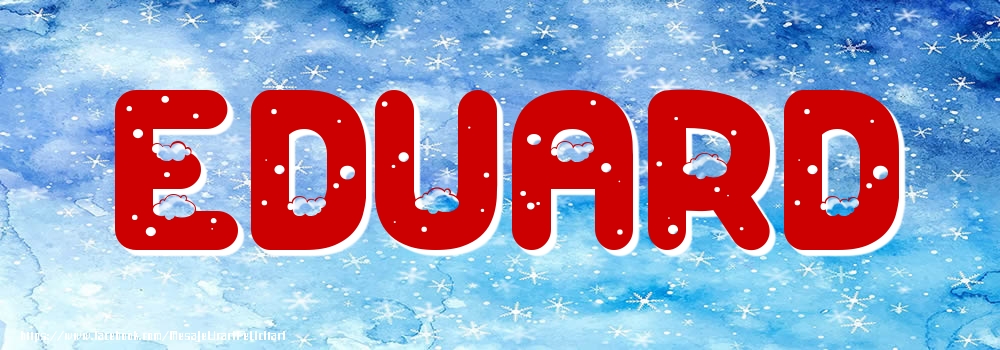 Felicitari cu numele tau - Poza cu numele Eduard - Iarna