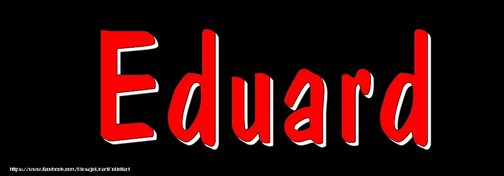 Felicitari cu numele tau - Imagine cu numele Eduard - Rosu pe fundal Negru