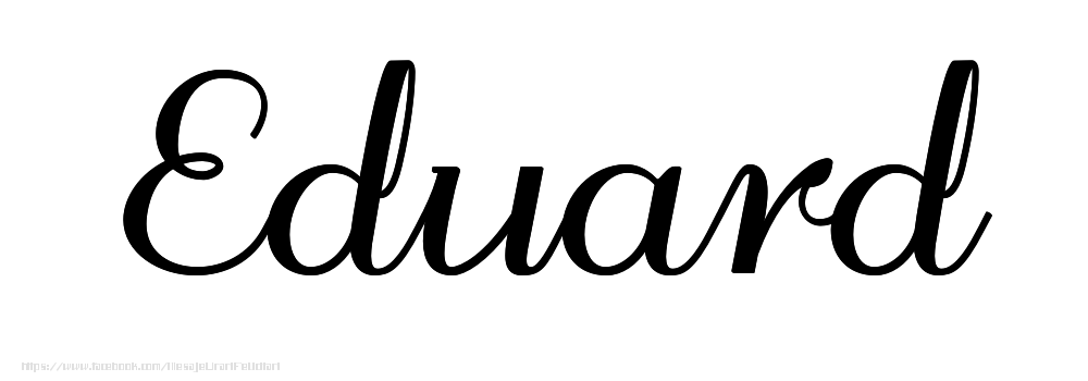 Felicitari cu numele tau - Imagine cu numele Eduard - Scris de mână