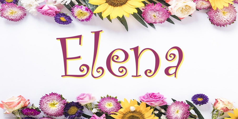 Felicitari cu numele tau - Poza cu numele Elena - Flori