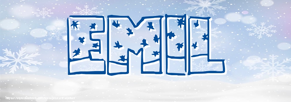 Felicitari cu numele tau - ❄️❄️ Zăpadă | Imagine cu numele Emil - Iarna
