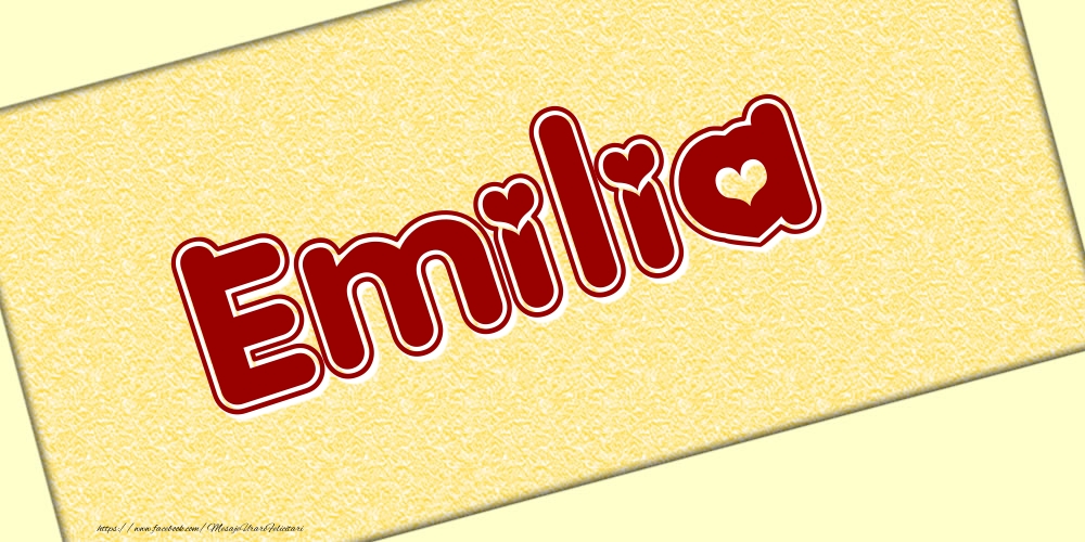 Felicitari cu numele tau - Poza cu numele Emilia - Scris cu inimioare