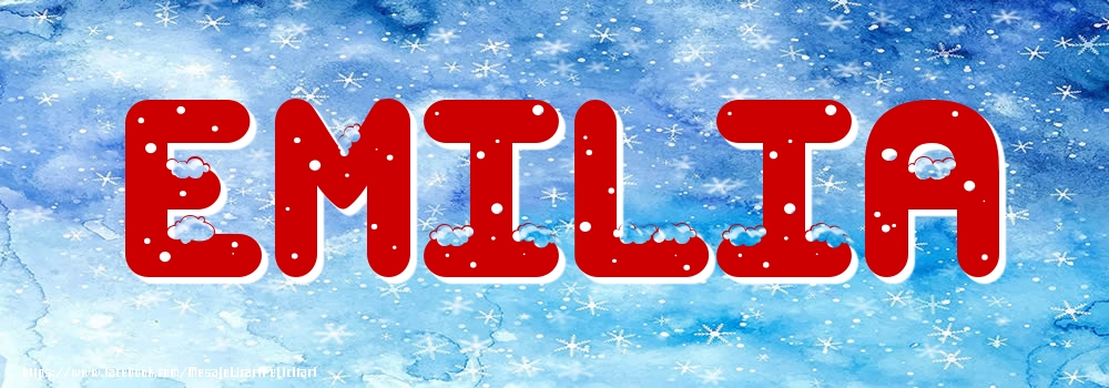 Felicitari cu numele tau - Poza cu numele Emilia - Iarna