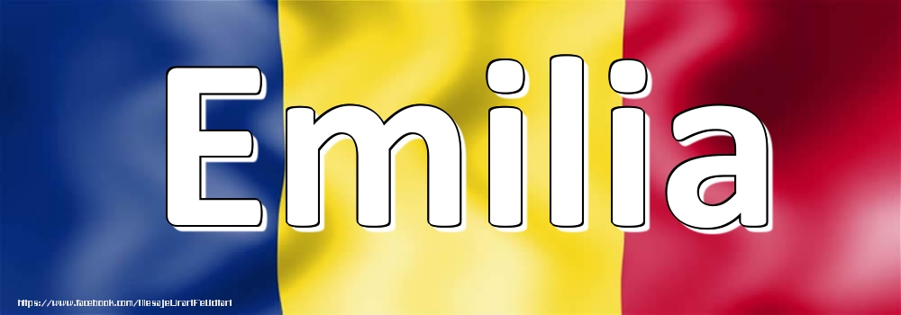 Felicitari cu numele tau - Numele Emilia pe steagul României