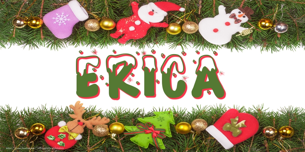 Felicitari cu numele tau - Poza cu numele Erica de Craciun